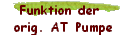Funktion der  
 orig. AT Pumpe