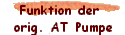 Funktion der  
 orig. AT Pumpe
